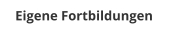 Eigene Fortbildungen