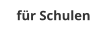 für Schulen