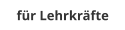 für Lehrkräfte