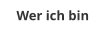 Wer ich bin